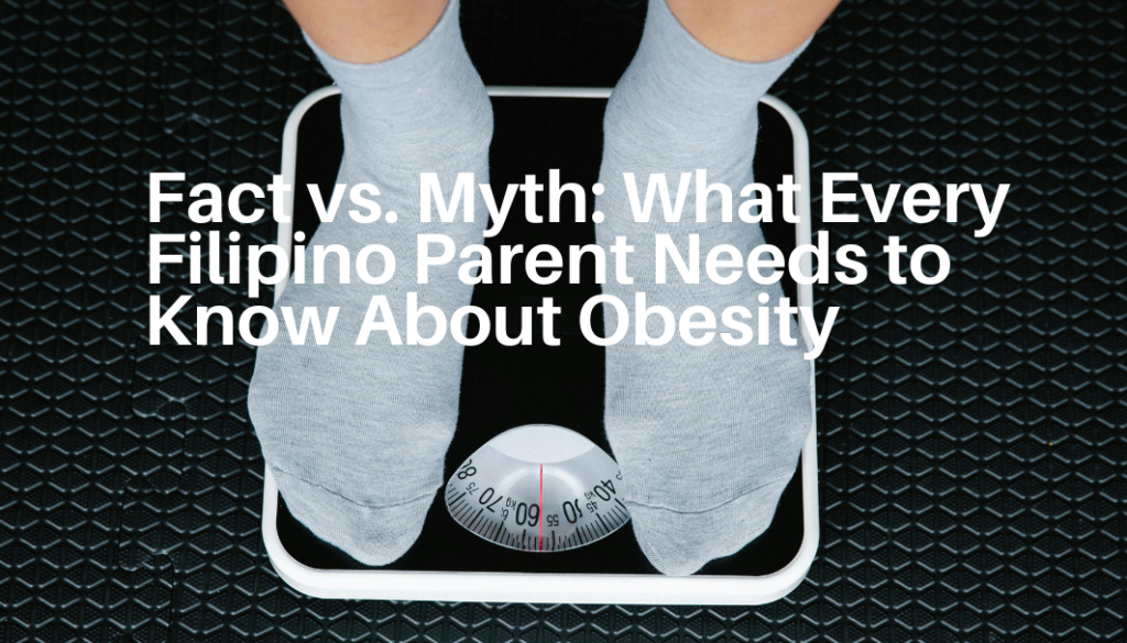 Fact vs. Myth: What Every Filipino Parent Needs to Know About Obesity